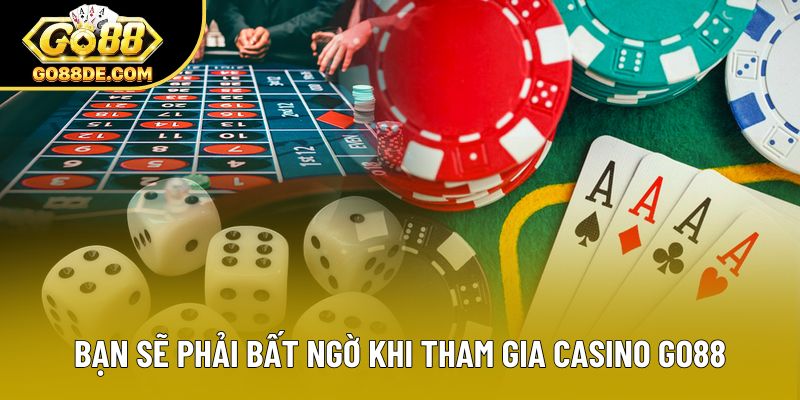 Bạn sẽ phải bất ngờ khi tham gia casino GO88