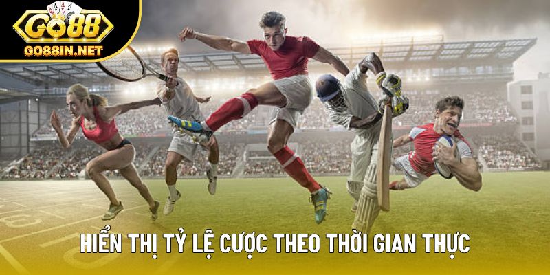 Hiển thị tỷ lệ cược theo thời gian thực