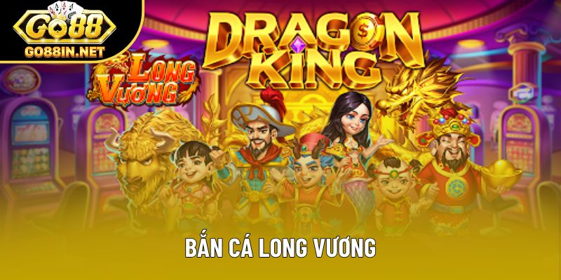 Bắn Cá Long Vương - Hướng Dẫn Săn Thưởng Chi Tiết Nhất