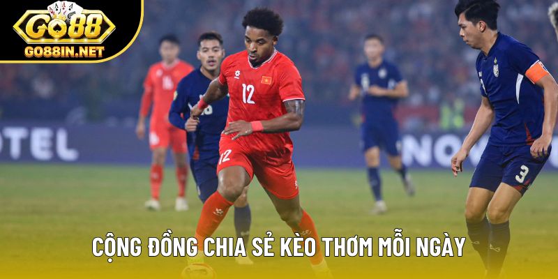 Cộng đồng chia sẻ kèo thơm mỗi ngày