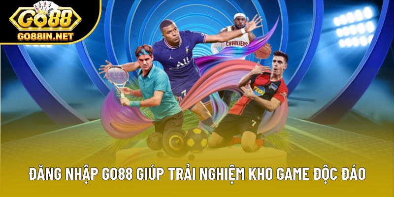 Đăng nhập Go88 giúp trải nghiệm kho game độc đáo