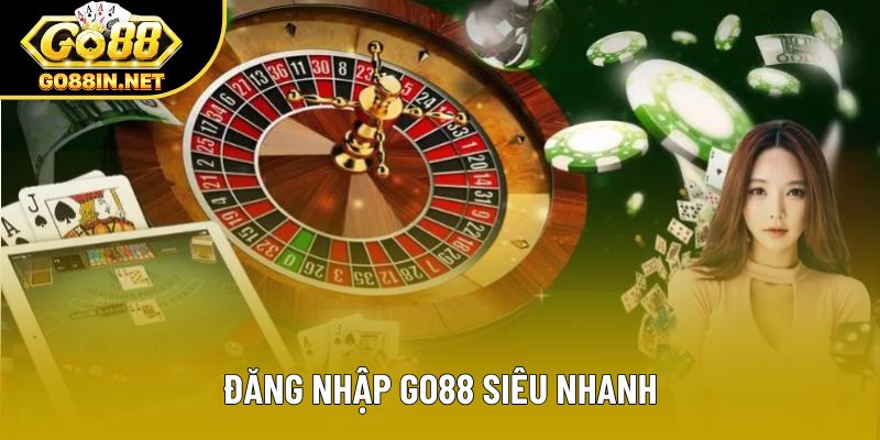 Đăng nhập Go88 siêu nhanh