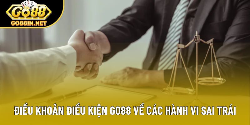 Điều khoản điều kiện Go88 về các hành vi sai trái