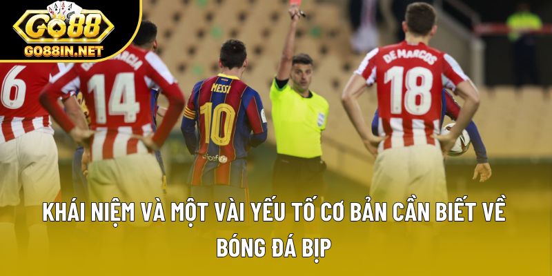 Khái niệm và một vài yếu tố cơ bản cần biết về bóng đá bịp