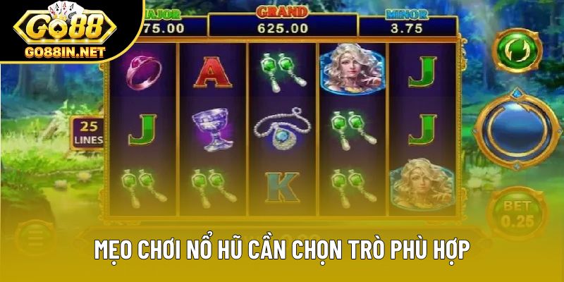 Mẹo chơi nổ hũ cần chọn trò phù hợp