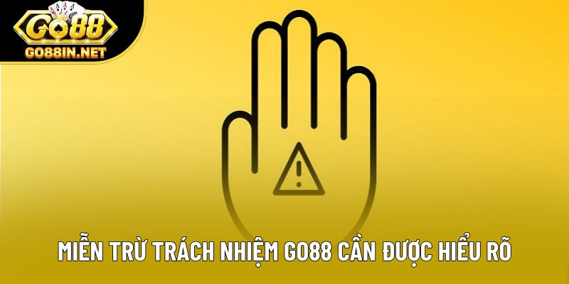 Miễn trừ trách nhiệm Go88 cần được hiểu rõ