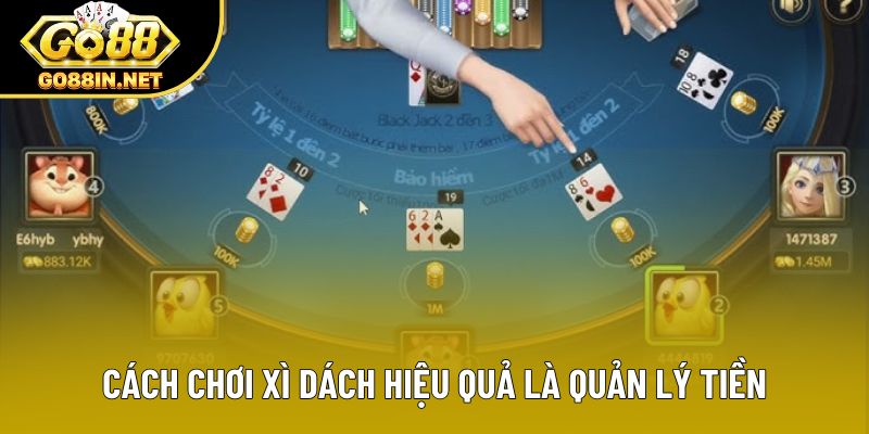 Cách chơi xì dách hiệu quả là quản lý tiền