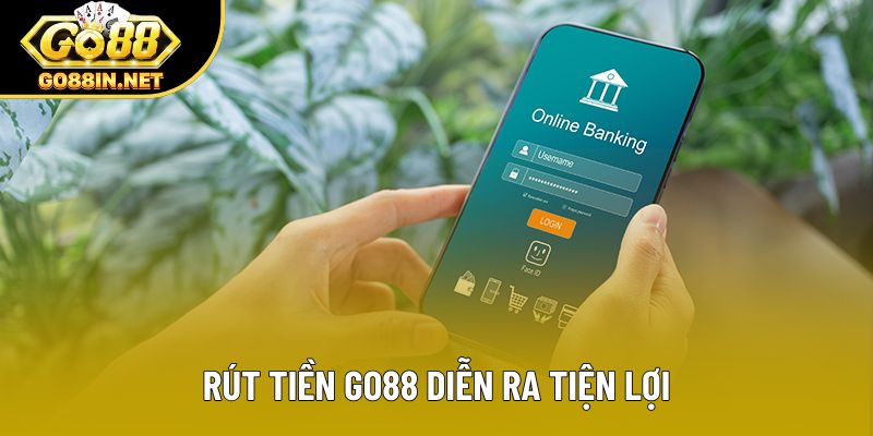 Rút tiền Go88 diễn ra tiện lợi