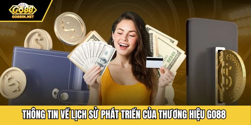 Thông tin về lịch sử phát triển của thương hiệu GO88